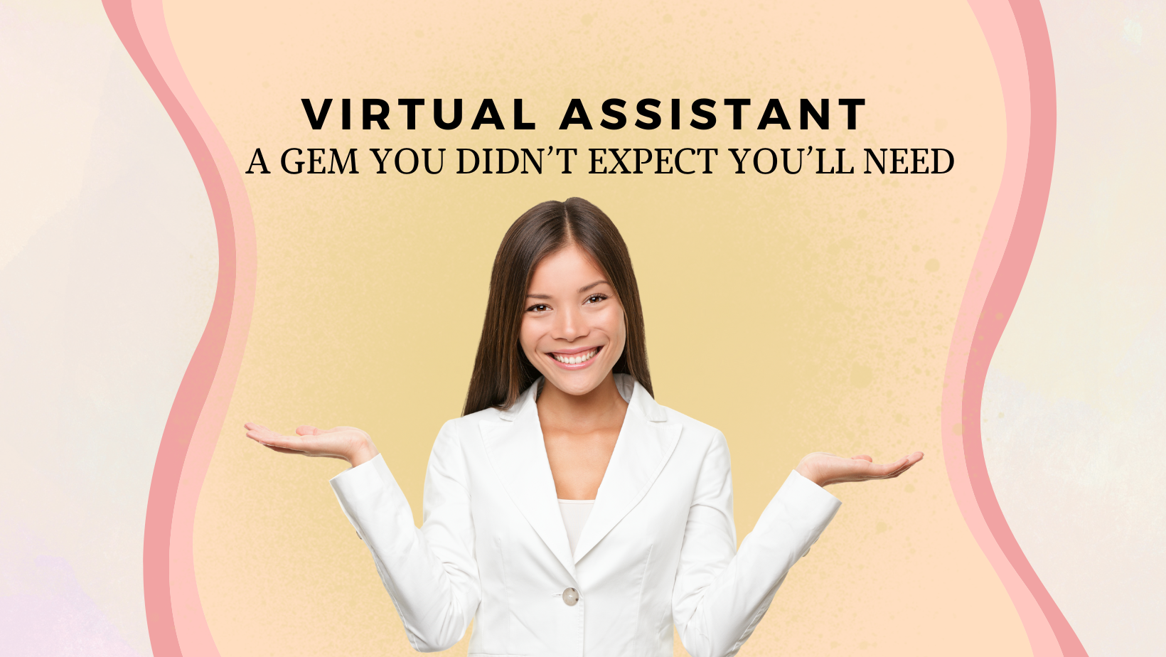 Virtual Assistant: A Gem You Didn’t Expect You’ll Need